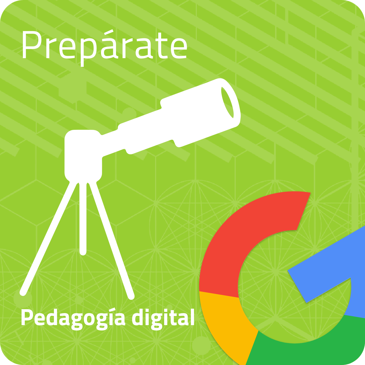 PEDAGOGÍA DIGITAL - Prepárate con Google (I Edición)