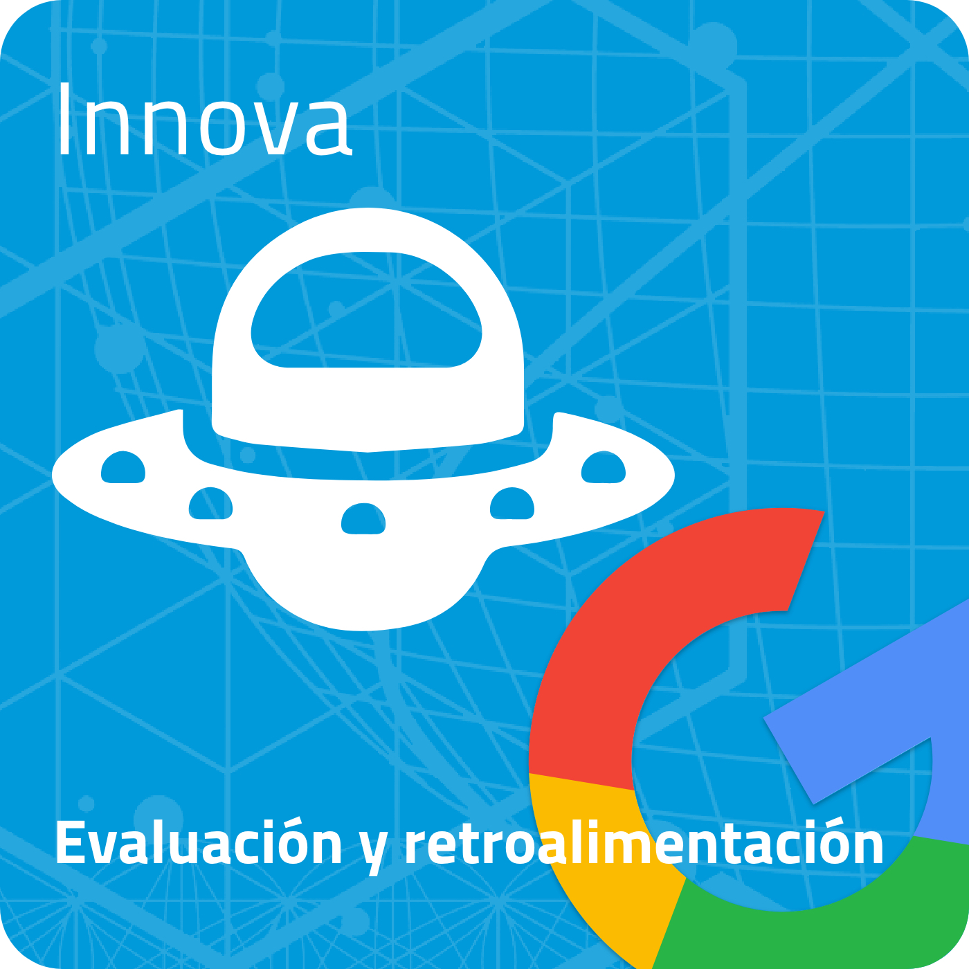 EVALUACIÓN Y RETROALIMENTACIÓN - Innova con Google (I Edición)